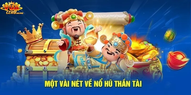 Tìm hiểu về nổ hũ thần tài
