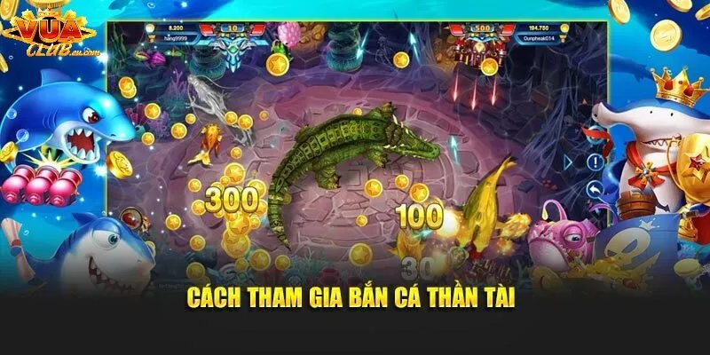 Hướng dẫn tham gia bắn cá thần tài cho newbie