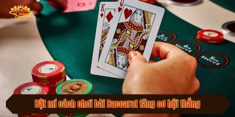 Bật mí cách chơi bài Baccarat tăng cơ hội thắng