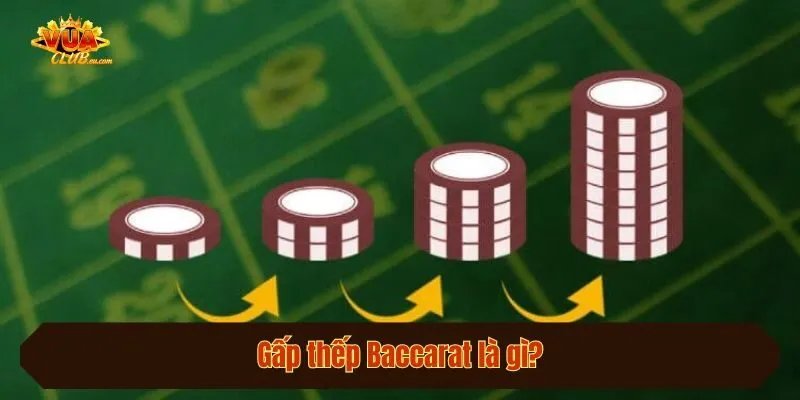 Gấp thếp Baccarat là gì?