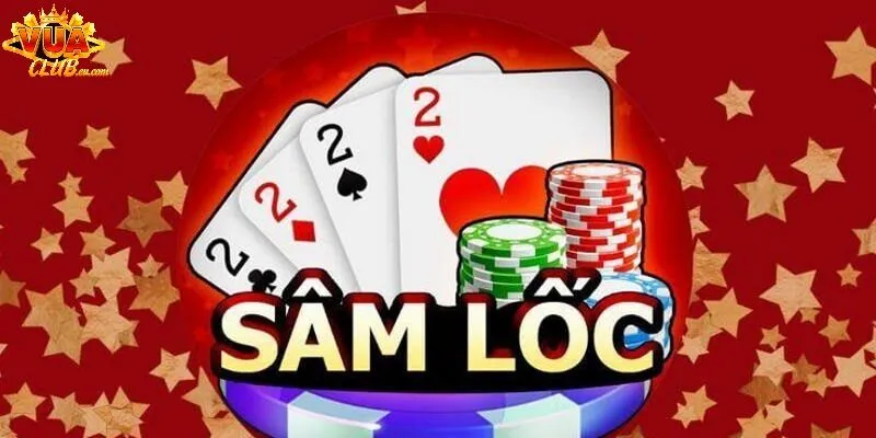 Game bài Sâm lốc Vuaclub là gì?