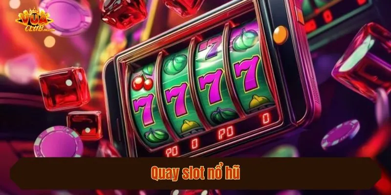 Quay slot nổ hũ