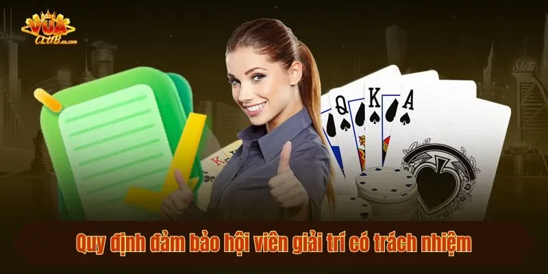 Quy định đảm bảo hội viên giải trí có trách nhiệm