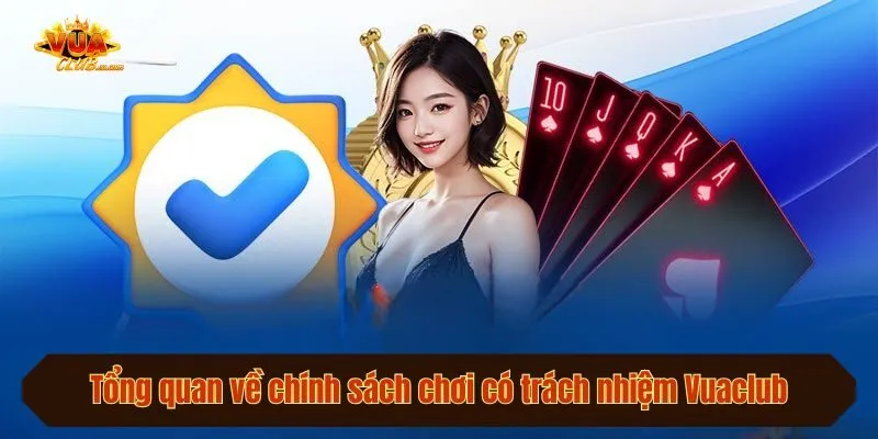 Tổng quan về chính sách chơi có trách nhiệm Vuaclub