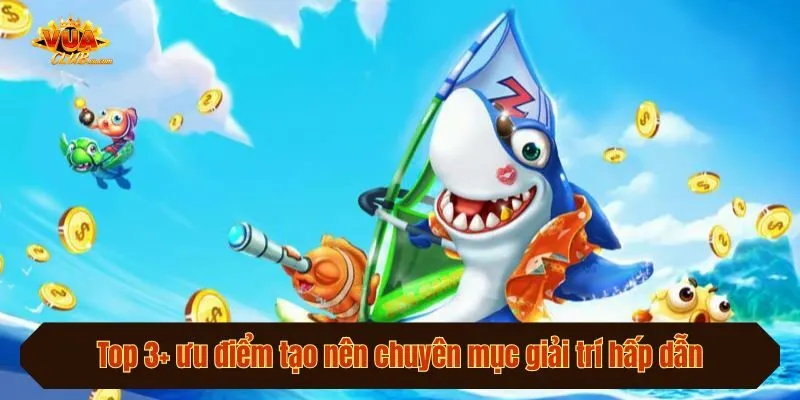 Top 3+ ưu điểm tạo nên chuyên mục giải trí hấp dẫn