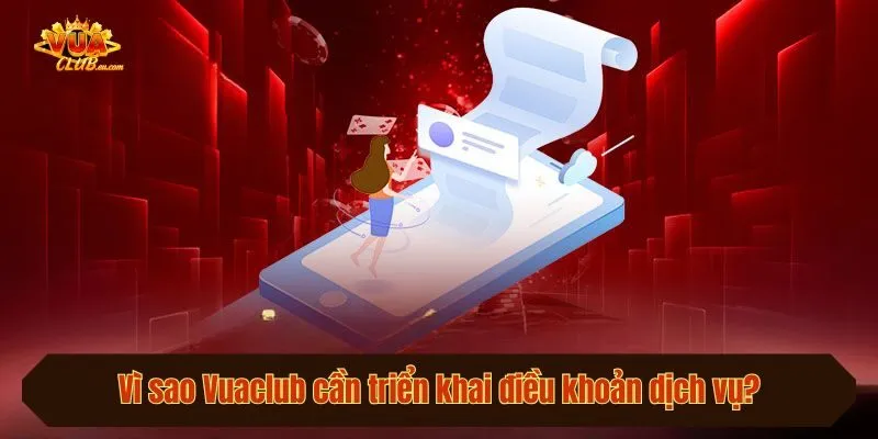 Vì sao Vuaclub cần triển khai điều khoản dịch vụ?